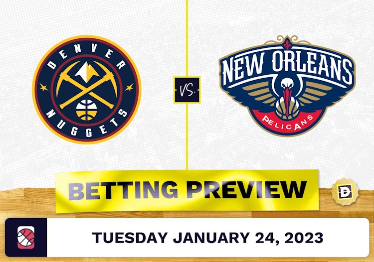 Nuggets vs. Pelicans Prediction and Odds - Jan 24, 2023
