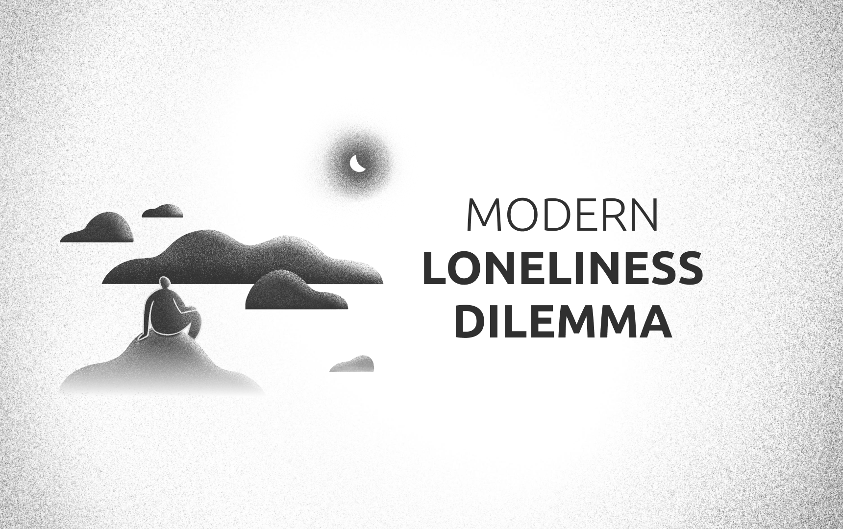 Modern Loneliness Dilemma
