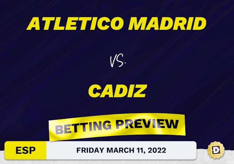 Atletico Madrid vs. Cadiz Predictions and Odds - Mar 11, 2022