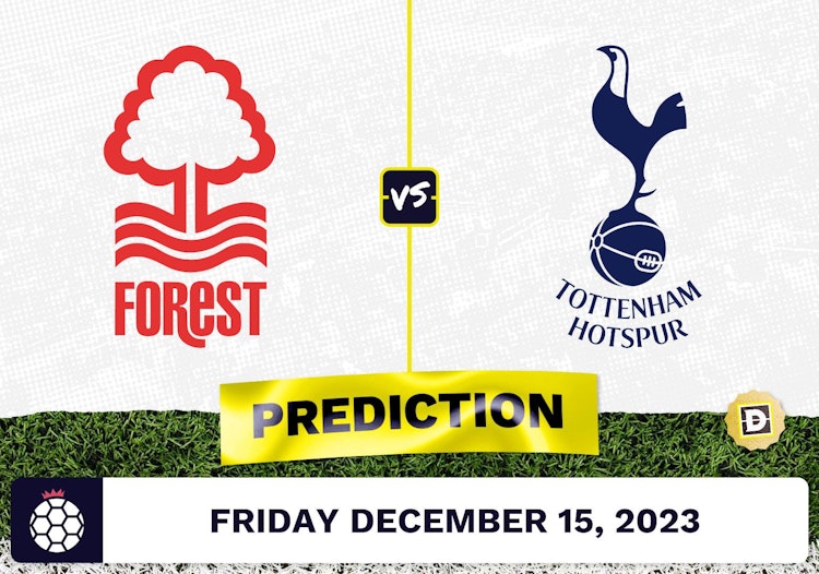 Nottingham Forest vs. Tottenham Prediction, Odds, Picks for Premier League Friday [12/15/2023]