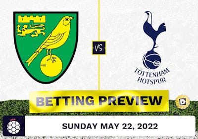 Norwich vs. Tottenham Prediction and Odds - May 22, 2022