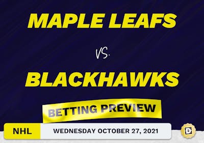 Maple Leafs vs. Blackhawks: Betting Picks, Predictions and Odds - Wed Oct 27, 2021