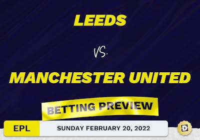 Leeds vs. Manchester United Predictions and Odds - Feb 20, 2022