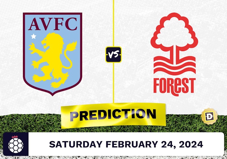 Aston Villa vs. Nottingham Forest Prediction, Odds, Premier League Picks [2/24/2024]