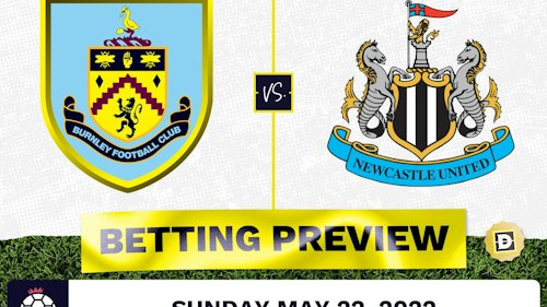 Burnley vs. Newcastle Prediction and Odds - May 22, 2022