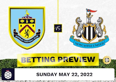 Burnley vs. Newcastle Prediction and Odds - May 22, 2022
