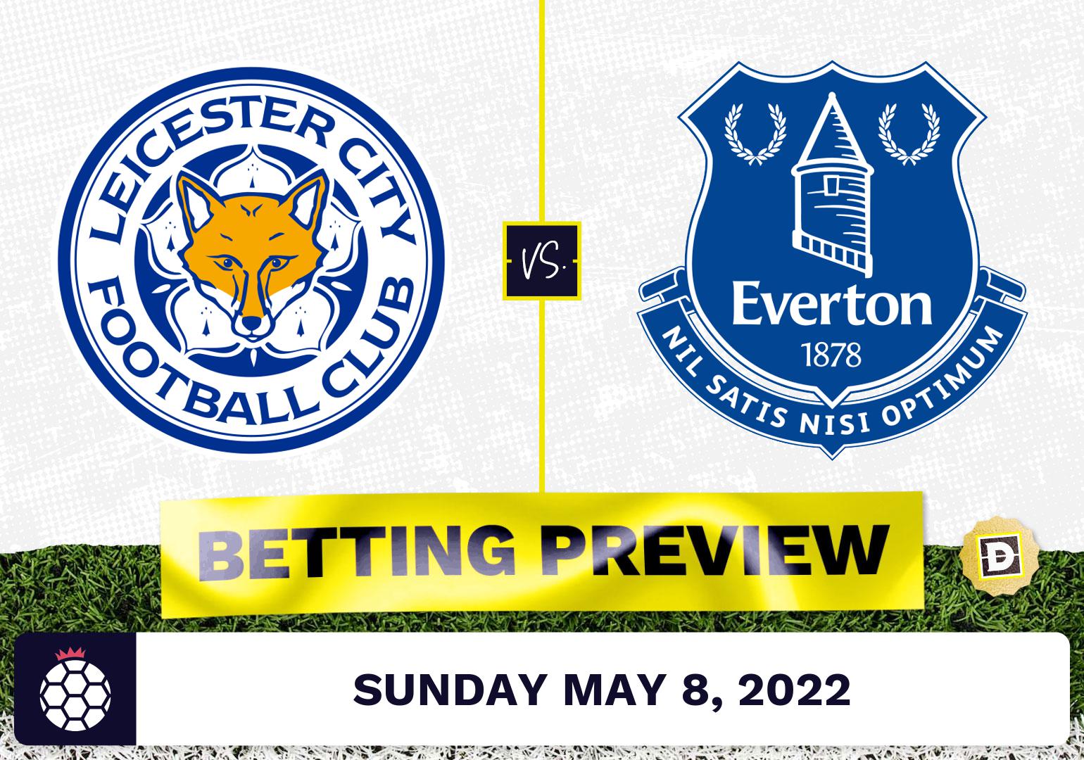 Leicester vs. Everton Prediction and Odds - May 8, 2022