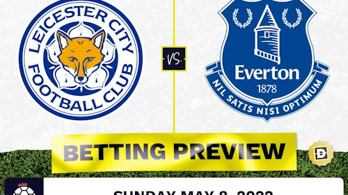 Leicester vs. Everton Prediction and Odds - May 8, 2022