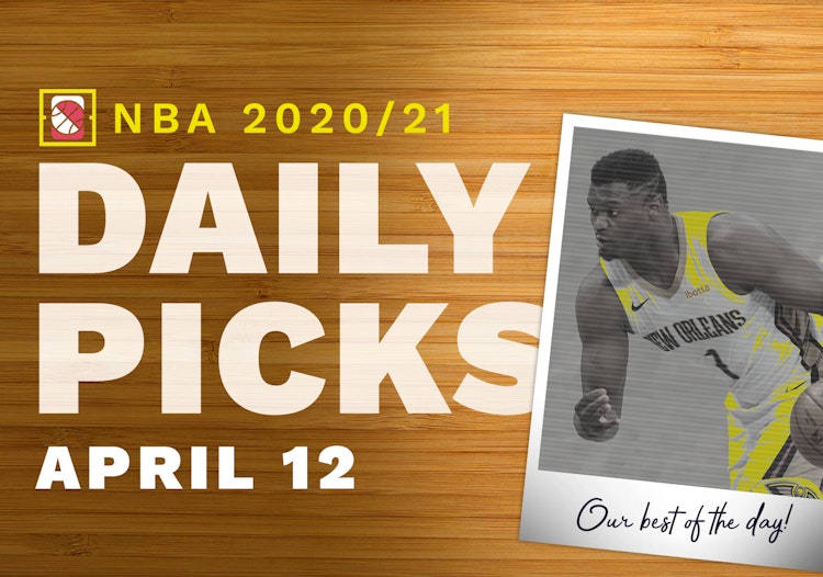 Best NBA Betting Picks and Parlays: Monday April 12, 2021