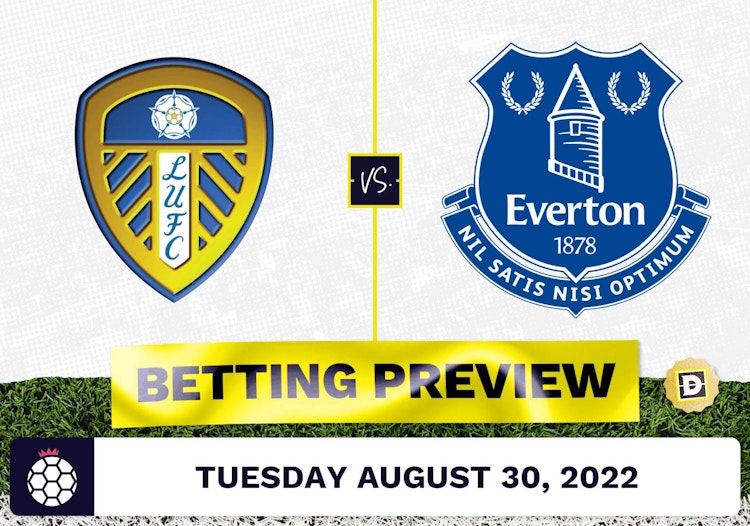 Leeds vs. Everton Prediction and Odds - Aug 30, 2022