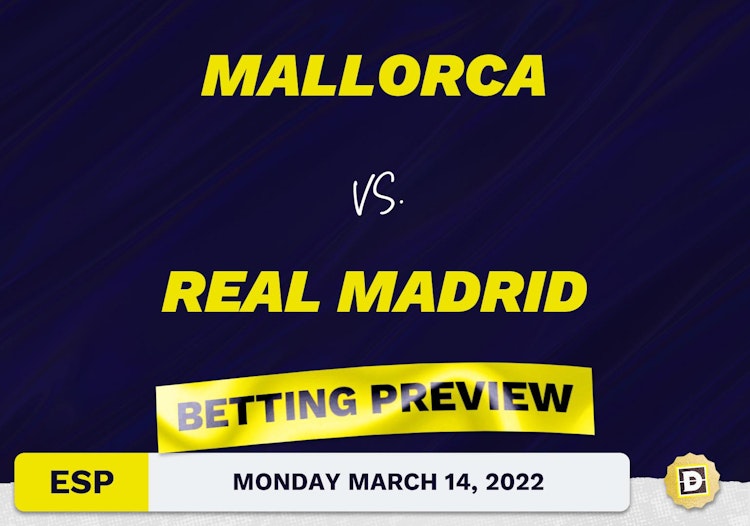 Mallorca vs. Real Madrid Predictions and Odds - Mar 14, 2022