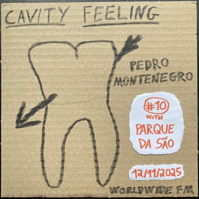 cavity feeling #10: pedro montenegro w/ Parque da São