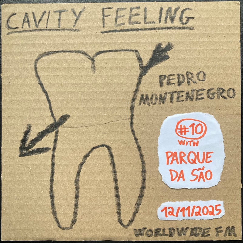 cavity feeling #10: pedro montenegro w/ Parque da São