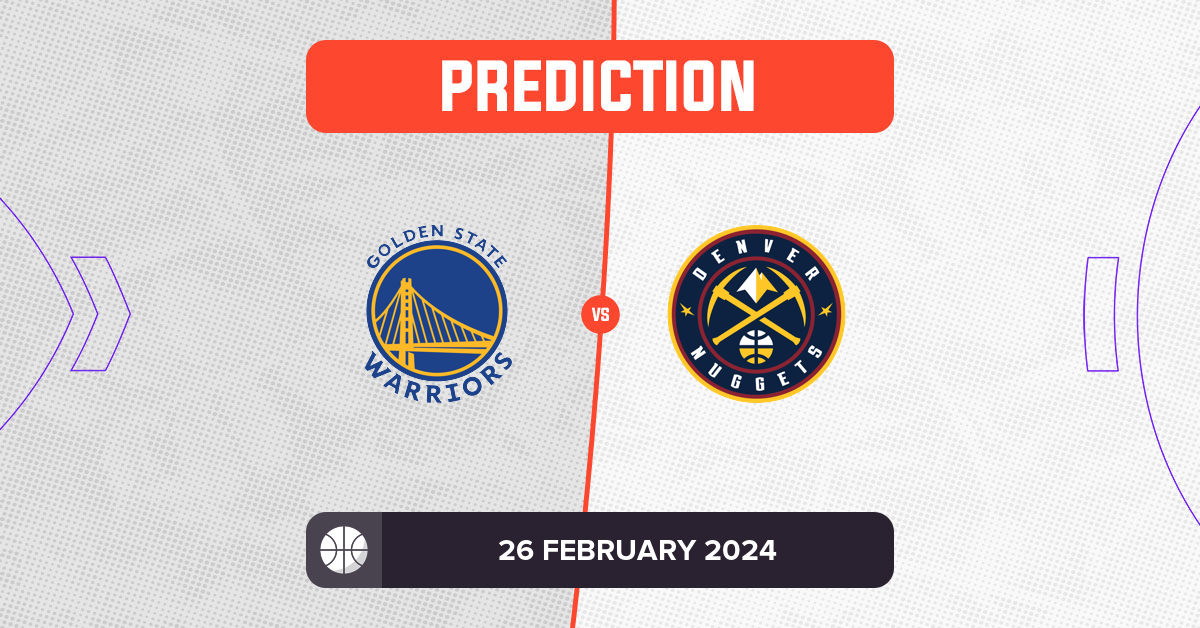 Warriors Vs Nuggets Prediction And NBA Tips - 26 February 2024