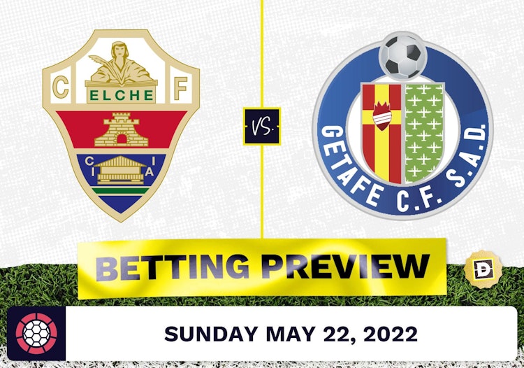 Elche vs. Getafe Prediction and Odds - May 22, 2022