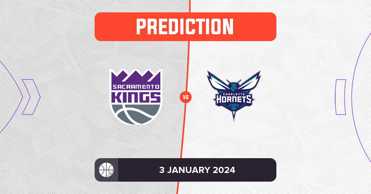 Kings Vs Hornets Prediction And NBA Tips - 3 January 2024