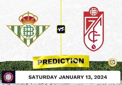 Real Betis vs. Granada Prediction, Odds, La Liga Picks  [1/13/2024]
