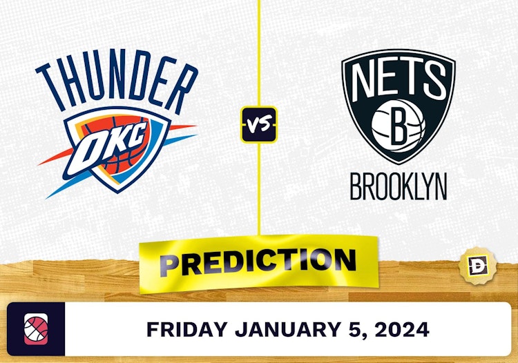 Oklahoma City Thunder vs. Brooklyn Nets Prediction, Odds, NBA Picks  [1/5/2024]