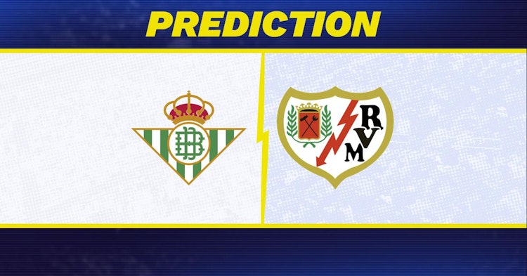 Real Betis-Rayo Vallecano Predictions and Game Preview.