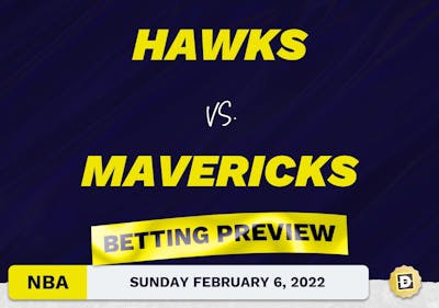 Hawks vs. Mavericks Predictions and Odds - Feb 6, 2022
