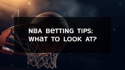 NBA Betting Tips: What To Look At?