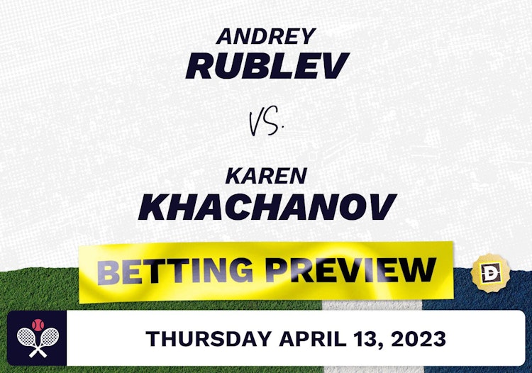 Andrey Rublev vs. Karen Khachanov Predictions - Apr 13, 2023