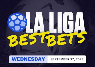 La Liga Best Bets Today [Wednesday 9/27/2023]