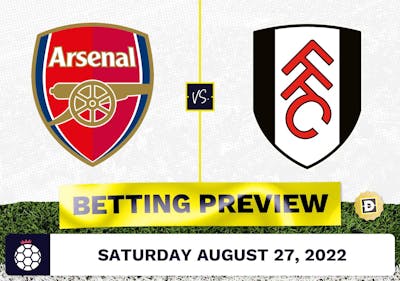Arsenal vs. Fulham Prediction and Odds - Aug 27, 2022