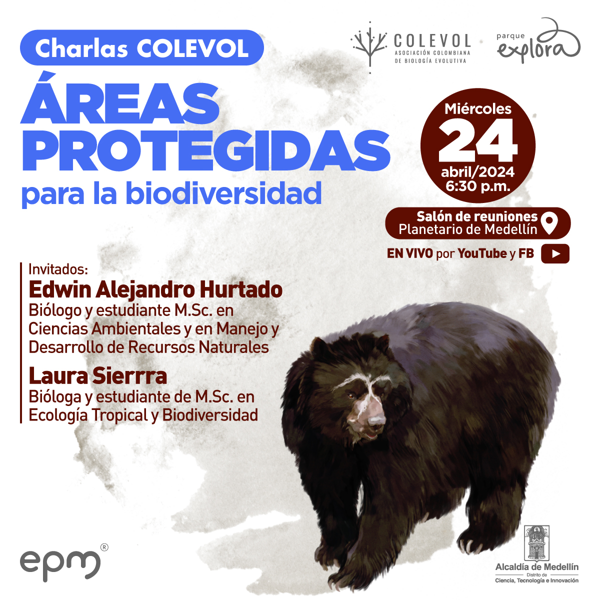 Ilustración. En la parte inferior de la imagen un oso de anteojos, un animal grande con pelaje oscuro y una mancha blanca en su cara que pasa por encima de sus ojos y baja por su naríz. En la parte superior de la imagen texto que dice: "Charlas COLEVOL. Áreas protegidas para la biodiversidad. Miércoles 24 de abril de 2024 a las 6:30 de la tarde. Salón de reuniones Planetario de Medellín. Invitados: Edwin Alejandro Hurtado, biólogo y estudiante maestría en Ciencias Ambientales y en Manejo y Desarrollo de Recursos Naturales. Laura Sierra, bióloga y estudiante de maestría en Ecología Tropical y Biodiversidad. En vivo por YouTube y Facebook".