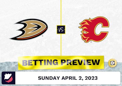 Ducks vs. Flames Prediction and Odds - Apr 2, 2023