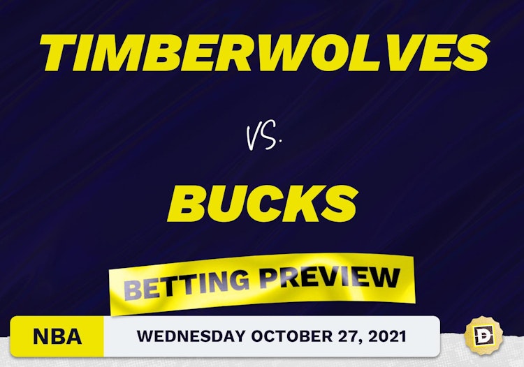 Timberwolves vs. Bucks: Betting Picks, Predictions and Odds - Wed Oct 27, 2021