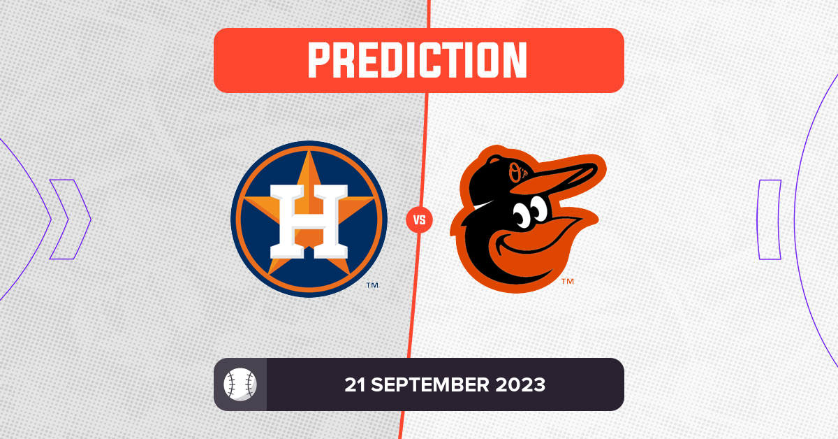 Astros Vs Orioles Prediction And MLB Tips - 21 September 2023