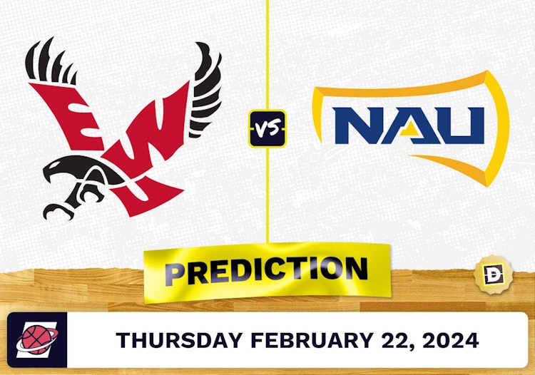 Eastern Washington vs. Northern Arizona Prediction, Odds, College Basketball Picks [2/22/2024]