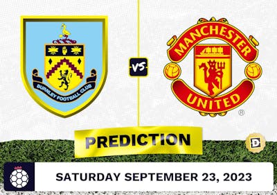 Burnley vs. Manchester United Prediction and Odds - September 23, 2023