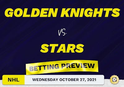 Golden Knights vs. Stars: Betting Picks, Predictions and Odds - Wed Oct 27, 2021