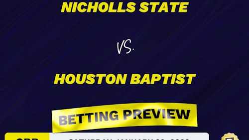 Nicholls State vs. Houston Baptist CBB Predictions and Odds - Jan 29, 2022