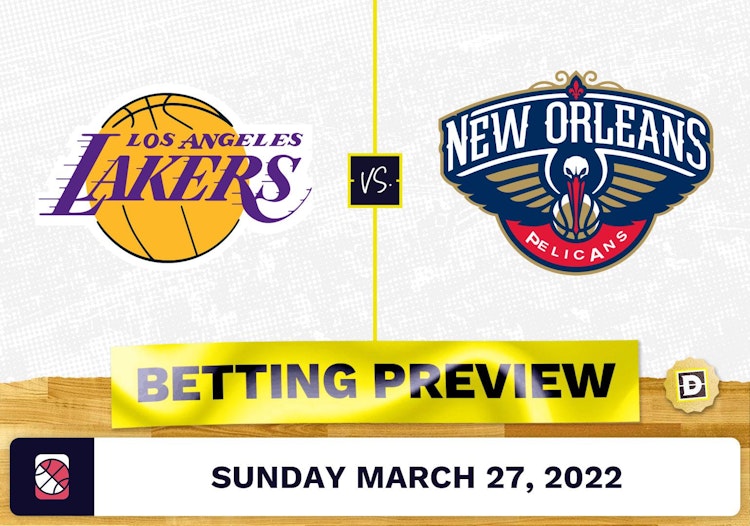 Lakers vs. Pelicans Predictions and Odds - Mar 27, 2022