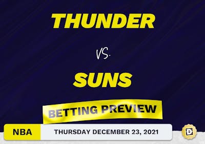Thunder vs. Suns Predictions and Odds - Dec 23, 2021