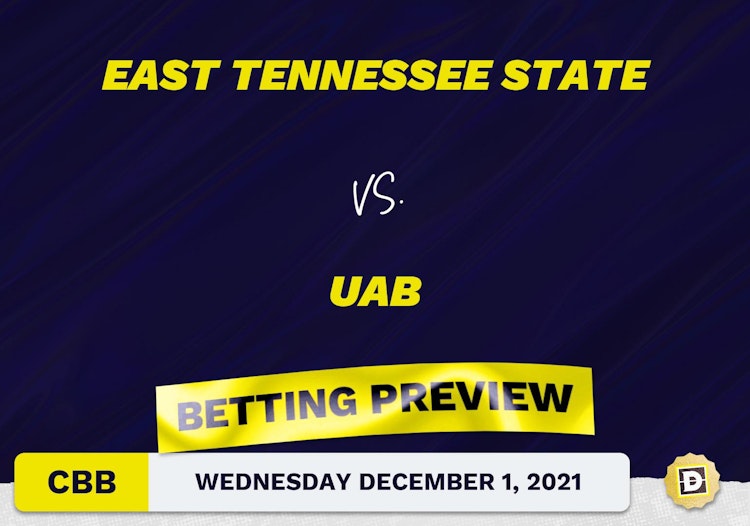 East Tennessee State vs. UAB CBB Predictions and Odds - Dec 1, 2021