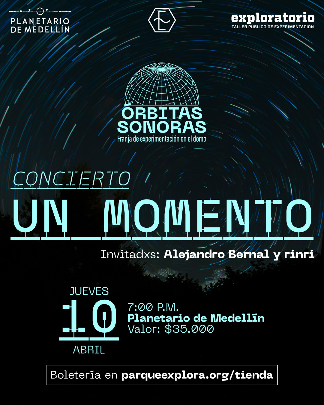 Ilustración. Sobre un fondo oscuro con rastros circulares de luz en el cielo nocturno, se encuentra una malla esférica simulando una cúpula, debajo de la cual se lee: «Órbitas sonoras Franja de experimentación en el domo». Más abajo, en cursiva, está el texto: «Concierto». En el centro, con un diseño digital que simula una interferencia visual, aparece el título: «Un momento». Debajo, se lee: «Invitadxs: Alejandro Bernal y Rinri». En la parte inferior izquierda, aparece: «Jueves 10 de abril». A la derecha de esta información, se encuentra: «Siete de la noche Planetario de Medellín Valor: treinta y cinco mil pesos». En la parte inferior, dentro de un recuadro, se lee: «Boletería en parqueexplora.org/tienda».