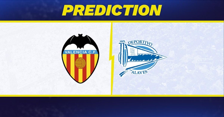 Valencia-Alaves Predictions and Game Preview.