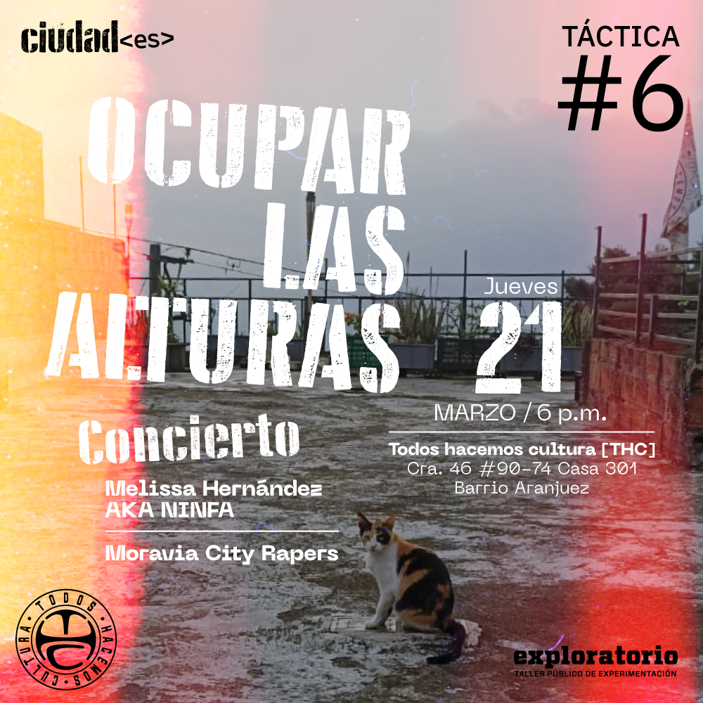 Fotografía. En la imagen, una terraza que mira al paisaje nororiental de Medellín. Sobre la imagen, un texto que dice: "Ocupar las alturas. Concierto de Melissa Hernández AKA NINFA y Moravia City Rapers, el jueves veintiuno de marzo a las seis de la tarde en el Barrio Aranjuez".