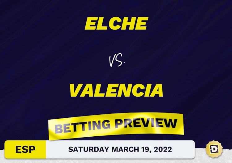 Elche vs. Valencia Predictions and Odds - Mar 19, 2022