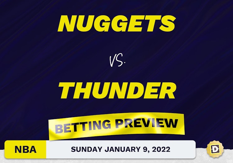 Nuggets vs. Thunder Predictions and Odds - Jan 9, 2022