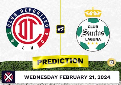 Toluca vs. Santos Laguna Prediction, Odds, Liga MX Picks [2/21/2024]