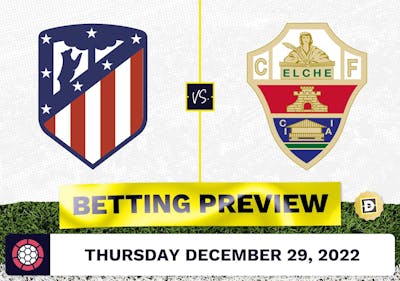 Atletico Madrid vs. Elche Prediction and Odds - Dec 29, 2022