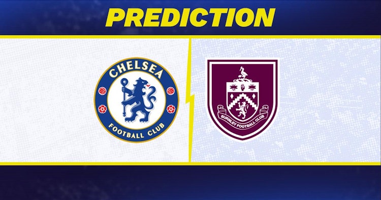 Chelsea-Burnley Predictions and Game Preview.