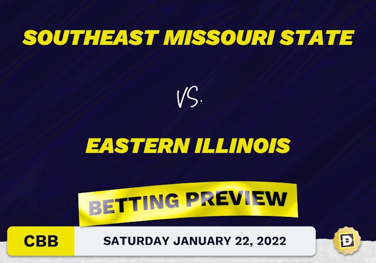 Southeast Missouri State vs. Eastern Illinois CBB Predictions and Odds - Jan 22, 2022