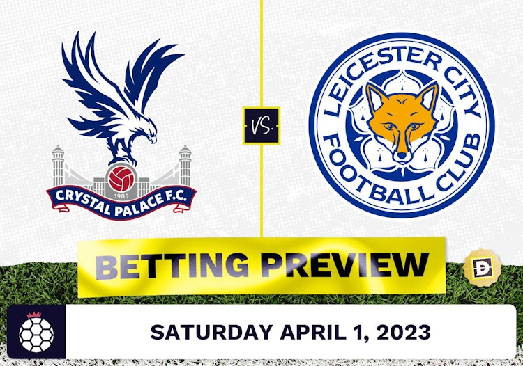 Crystal Palace vs. Leicester Prediction and Odds - Apr 1, 2023