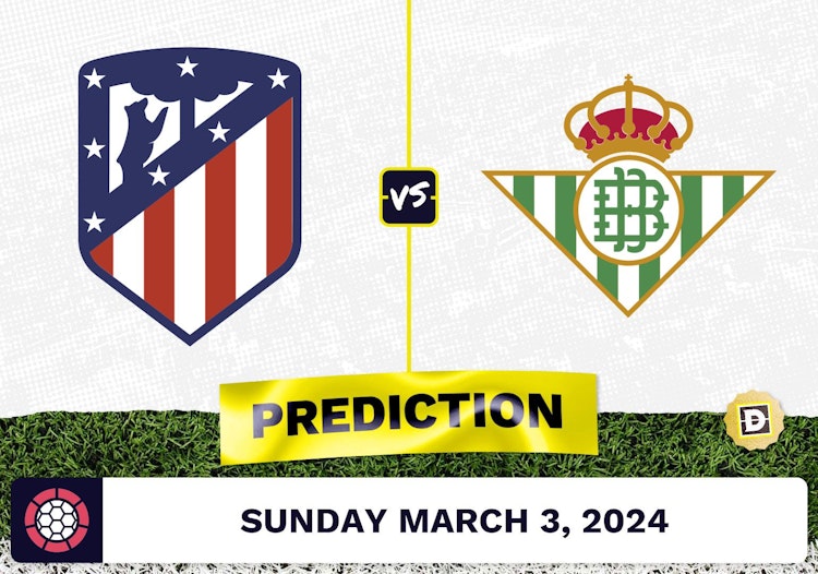 Atletico Madrid vs. Real Betis Prediction, Odds, La Liga Picks [3/3/2024]